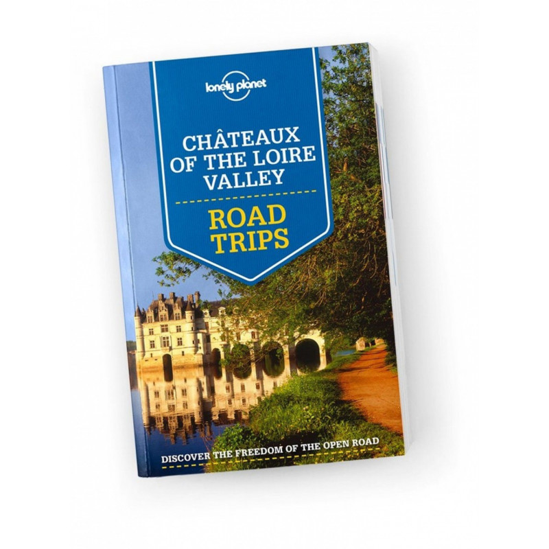 Lonely Planet Chateaux of the Loire Valley Road Trips